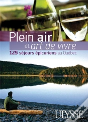 Capa do artigo Plein Air Et Art De Vivre ; 125 Séjours Épicuriens Au Québec
