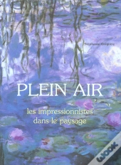 Plein Air ; Les Impressionnistes Dans Le Paysage