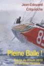 Pleine Balle ! Route Du Rhum 2010, Un Skipper Raconte... - Preview