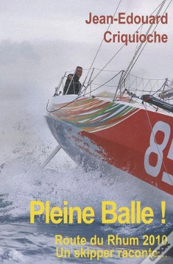 Capa do artigo Pleine Balle ! Route Du Rhum 2010, Un Skipper Raconte...
