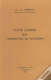 Pleine Lumière Sur L'Imposture De Piltdown