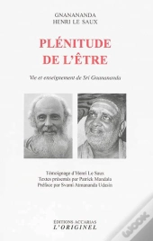 Plénitude De L'Être ; Vie Et Enseignement De Srî Gnânânanda