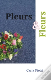 Pleurs Et Fleurs