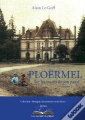 Ploermel, Sur Les Traces De Son Passe - Tome 1