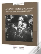 Plongée, Contre-Plongée : Les Sous-Marins Dans L'Objectif