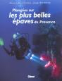 Plongees Sur Les Plus Belles Epaves De Provence - Preview