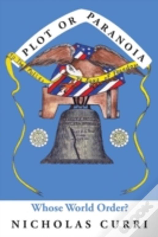 Plot Or Paranoia: Whose World Order?