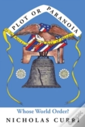 Plot Or Paranoia: Whose World Order?