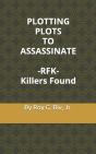 Plotting Plots To Assassinate   - Rfk -  Killers Found - Preview