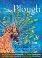 Plough Quarterly No. 14 - Re-Formation - Preview