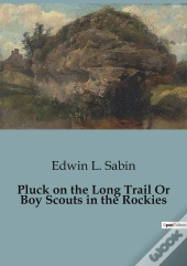 Pluck On The Long Trail Or Boy Scouts In