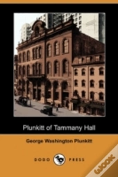 Plunkitt Of Tammany Hall (Dodo Press)