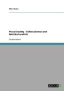 Plural Society - Kolonialismus Und Multikulturalitat