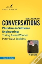 Pluralism In Software Engineering: Turing Award Winner Peter Naur Explains