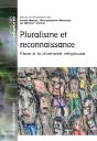 Pluralisme Et Reconnaissance ; Face À La Diversité Religieuse - Preview