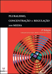 Pluralismo, Concentração e Regulação dos Media