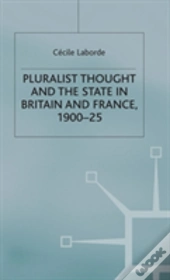 Pluralist Thought And The State In Britain And France, 1900-25