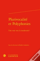 Plurivocalité Et Polyphonies : Une Voie Vers La Modernité ?