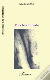 Plus Bas, L'Inerte
