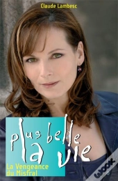 Plus Belle La Vie T.7 ; La Vengeance Du Mistral