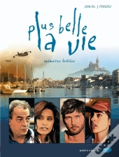 Plus Belle La Vie Tome 1 ; Mémoires Brûlées