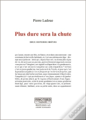 Plus Dure Sera La Chute : Deux Histoires Brèves