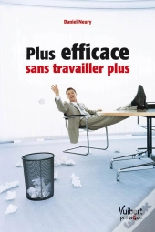 Plus Efficace Sans Travailler Plus
