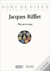 Plus Est En Nous. L'Integrale Des Entretiens D'Edmond Blattchen