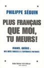 Plus Francais Que Moi, Tu Meurs ! - France, Quebec, Des Idees Fausses A L'Esperance Partagee - Preview