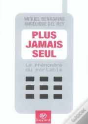 Plus Jamais Seul ; Le Phenomene Du Portable