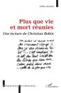 Plus Que Vie Et Mort Reunies - Une Lecture De Christian Bobin - Preview