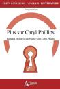 Plus Sur Caryl Phillips ; Includes Exclusives Interviews With Caryl Phillips - Preview