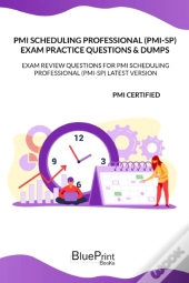 Pmi Scheduling Professional  (Pmi-Sp) Exam Practice Questions & Dumps