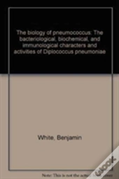 Pneumonia By R. Heffron, Introduction By Maxwell Finland. The Biology Of Pneumococcus By B. White, New Foreword By Robert Austin