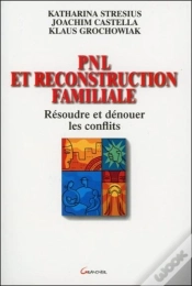 Capa do artigo Pnl Et Reconstruction Familiale ; Resoudre Et Denouer Les Conflits