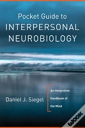Pocket Guide To Interpersonal Neurobiology