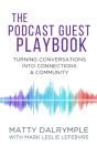 Podcast Guest Playbook: Turning Conversations Into Connections And Community - Preview