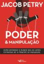 Poder & Manipulação: Como Entender O Mundo Em Vinte Lições Extraídas De "O Príncipe", De Maquiavel - Preview