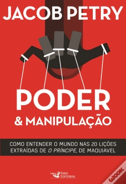 Capa do artigo Poder & Manipulação: Como Entender O Mundo Em Vinte Lições Extraídas De "O Príncipe", De Maquiavel