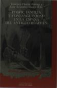 Poder, Familia Y Consanguinidad En La España Del Antiguo Régimen