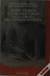 Capa do artigo Poder, Familia Y Consanguinidad En La España Del Antiguo Régimen