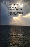 Poemas Incoherentes De Un Corazon Ardiente