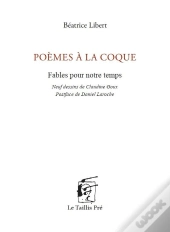 Poèmes À La Coque : Fables Pour Notre Temps