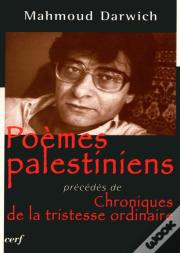 Poèmes Palestiniens ; Chronique De La Tristesse Ordinaire