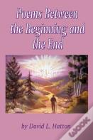 Poems Between The Beginning And The End