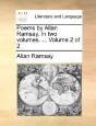Poems By Allan Ramsay. In Two Volumes. . - Preview