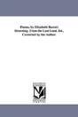 Poems, By Elizabeth Barrett Browning. From The Last Lond. Ed., Corrected By The Author. - Preview