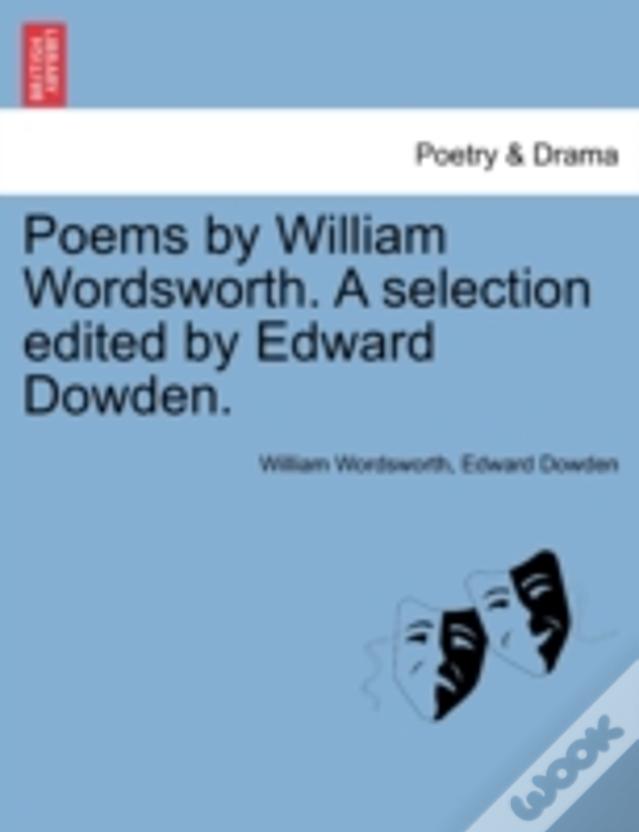 Poems By William Wordsworth. A Selection Edited By Edward Dowden.