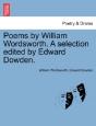 Poems By William Wordsworth. A Selection Edited By Edward Dowden. - Preview