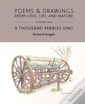 Poems & Drawings From Love, Life, And Nature - Volume Two - A Thousand Pebbles Sing